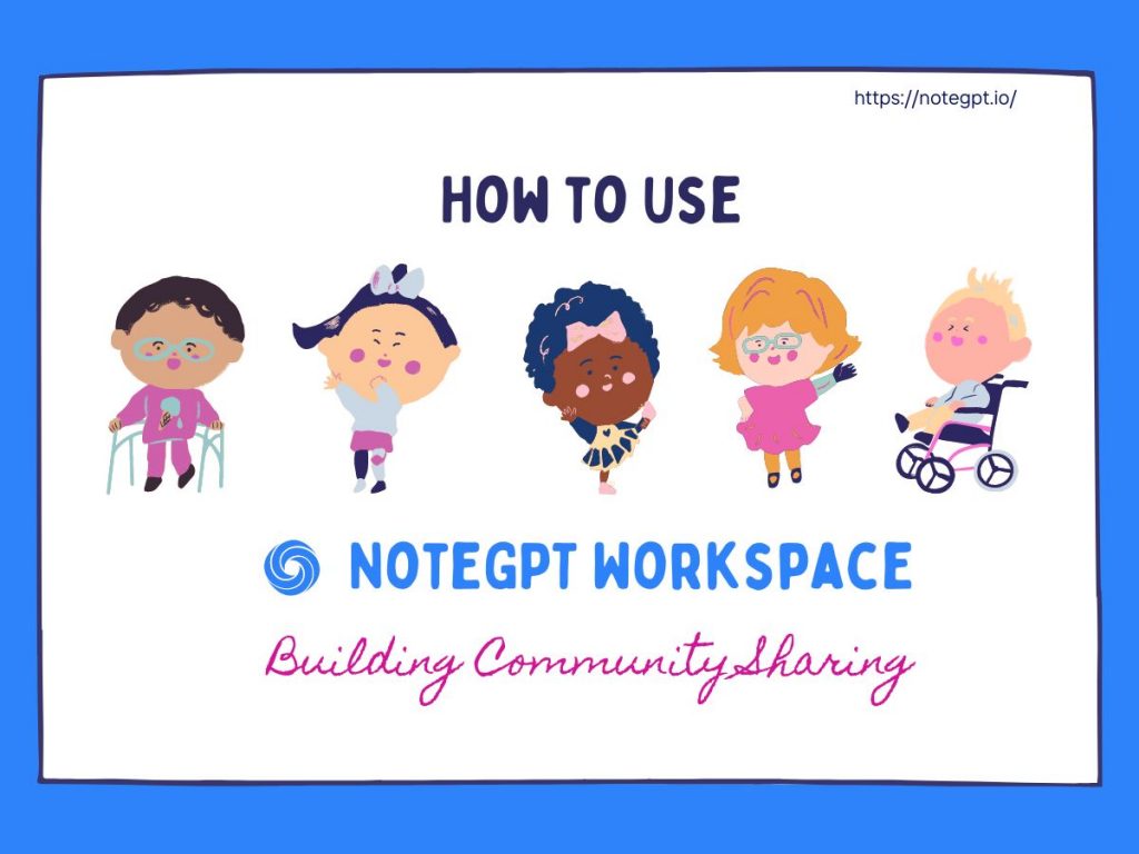 How to Use NoteGPT Workspace - Building Community Sharing-NoteGPT