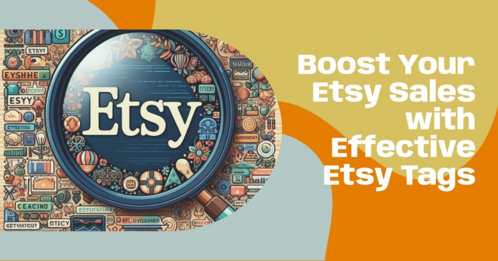 Boost Your Etsy Sales with Effective Etsy Tags