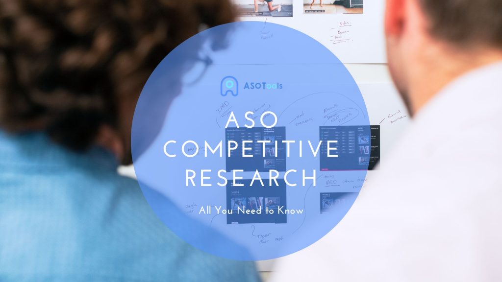 ASO Competitive Research - All You Need to Know