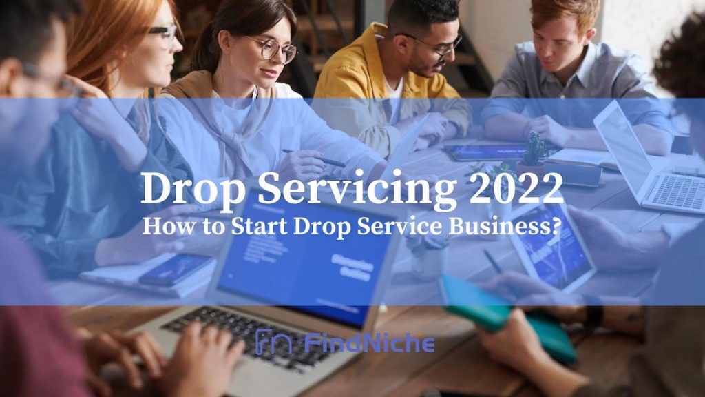Drop Servicing 2022: How to Start Drop Service Business?