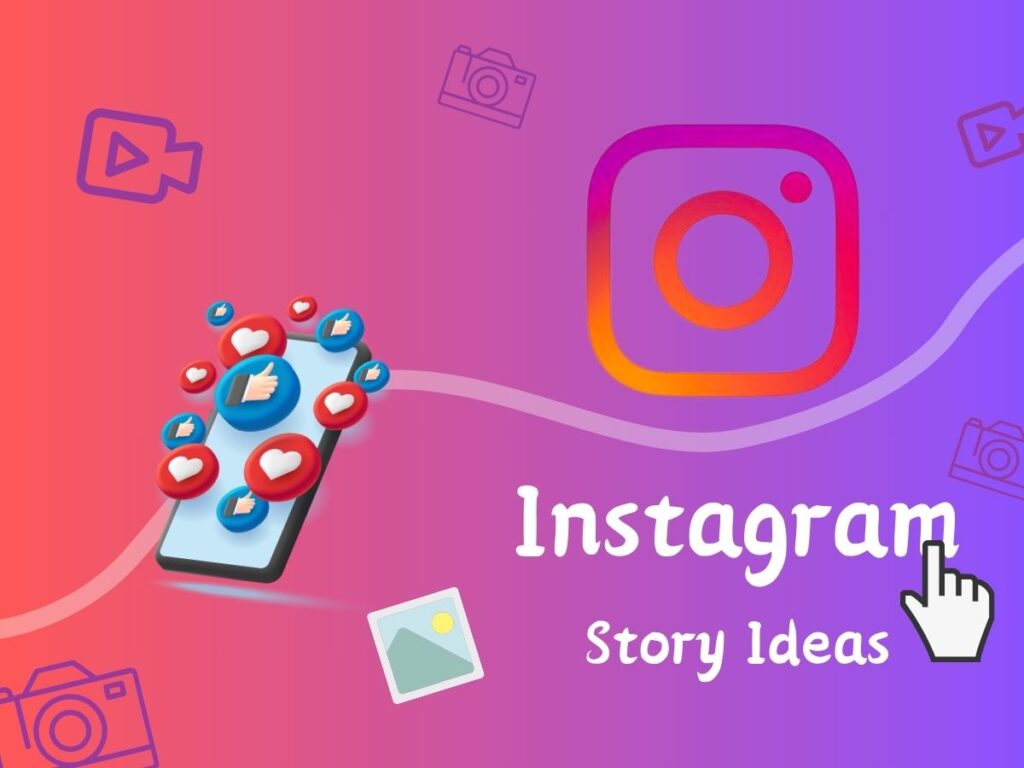 How to Creat Engaging Instagram Story Ideas