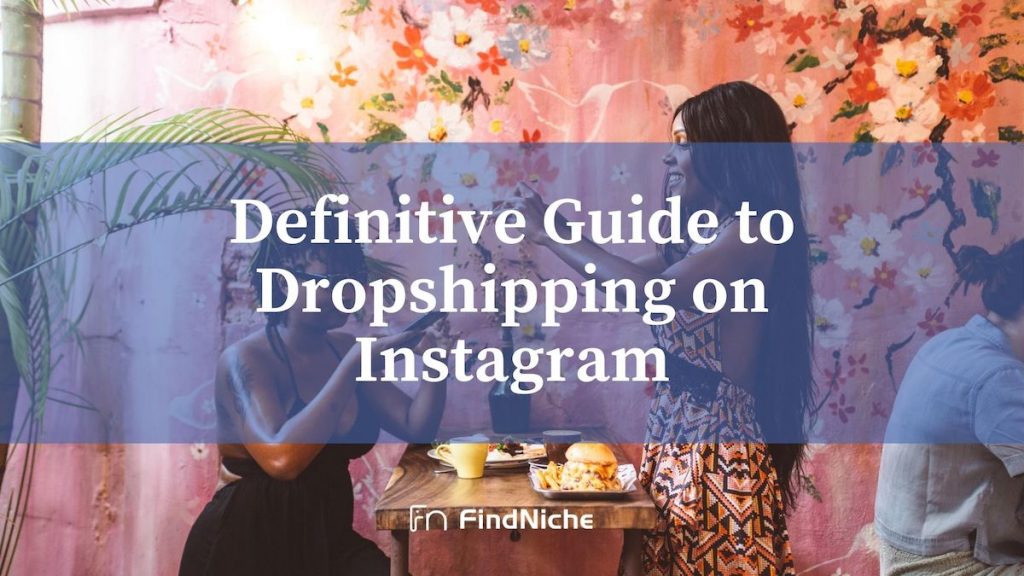 Definitive Guide to Dropshipping on Instagram