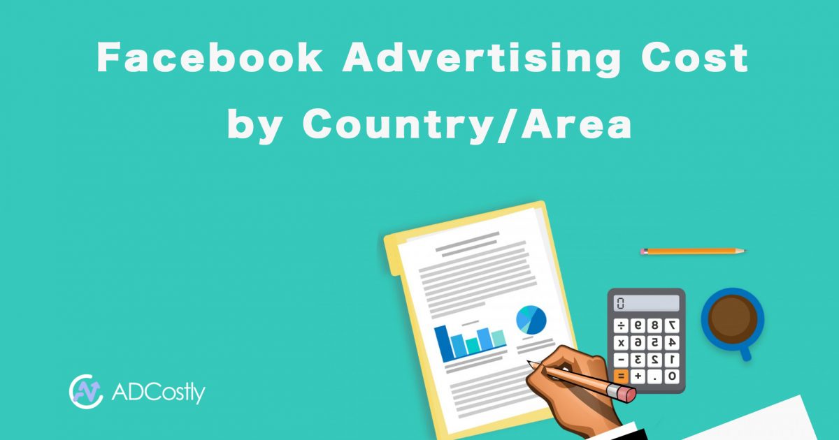 Facebook Advertising Cost by Country/Area [2021 Update]