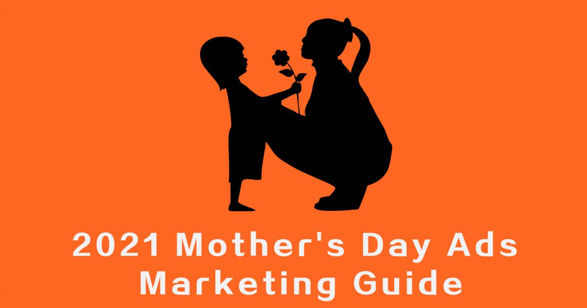 Mother S Day Ads Marketing Guide