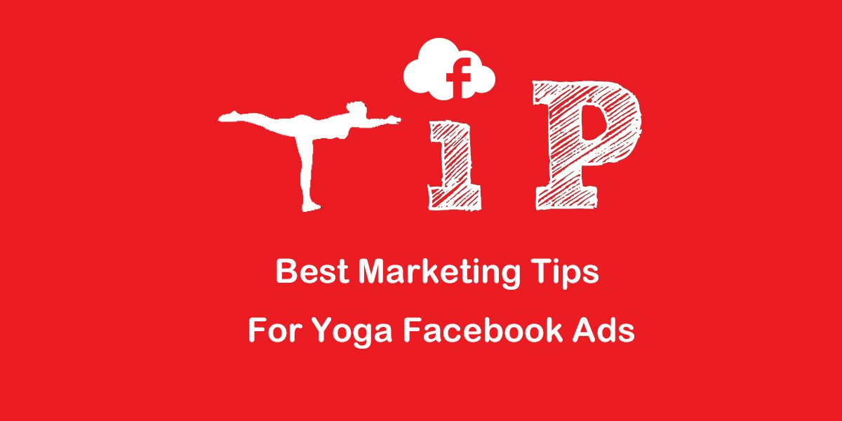 Yoga Ad 5 Best Marketing Tips For Yoga Facebook Ads
