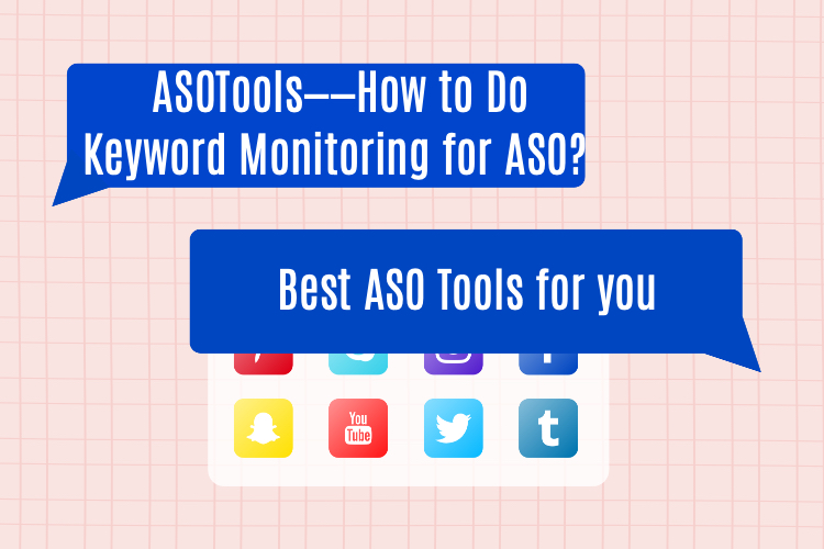 ASOTools——How to Do Keyword Monitoring for ASO? Best ASO Tools for You