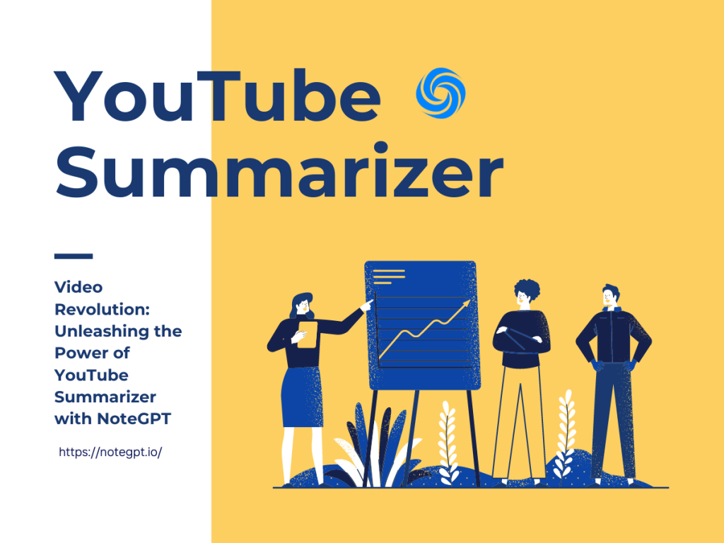 Video Revolution: Unleashing the Power of YouTube Summarizer with NoteGPT - NoteGPT