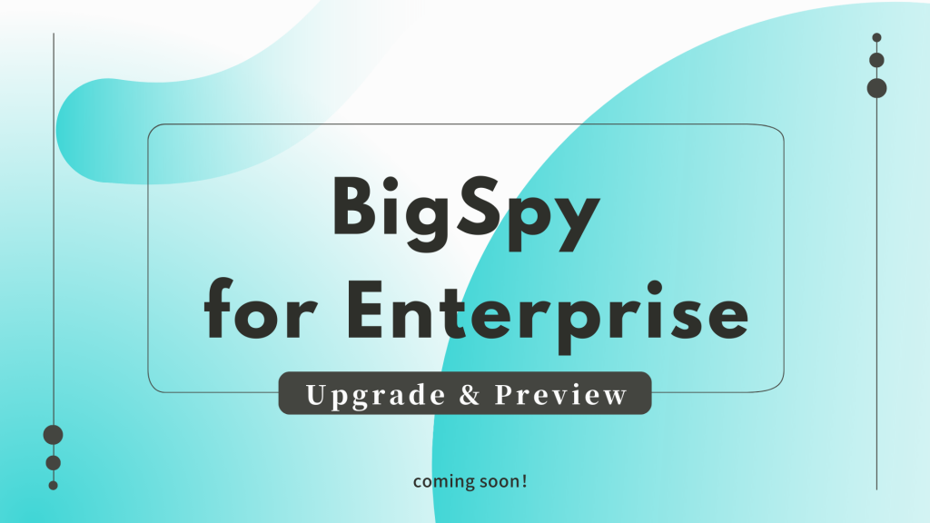 BigSpy's New Version - Upgrade & Preview