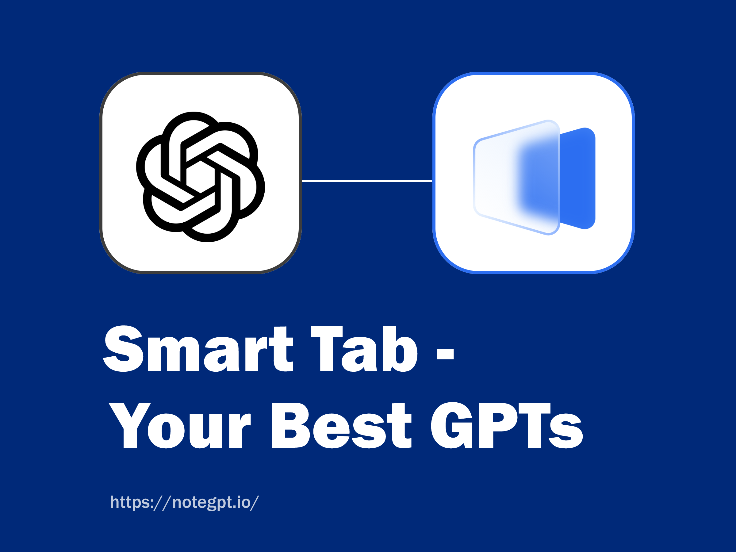 GPTs，NoteGPT，Smart Tab, AI copilot
