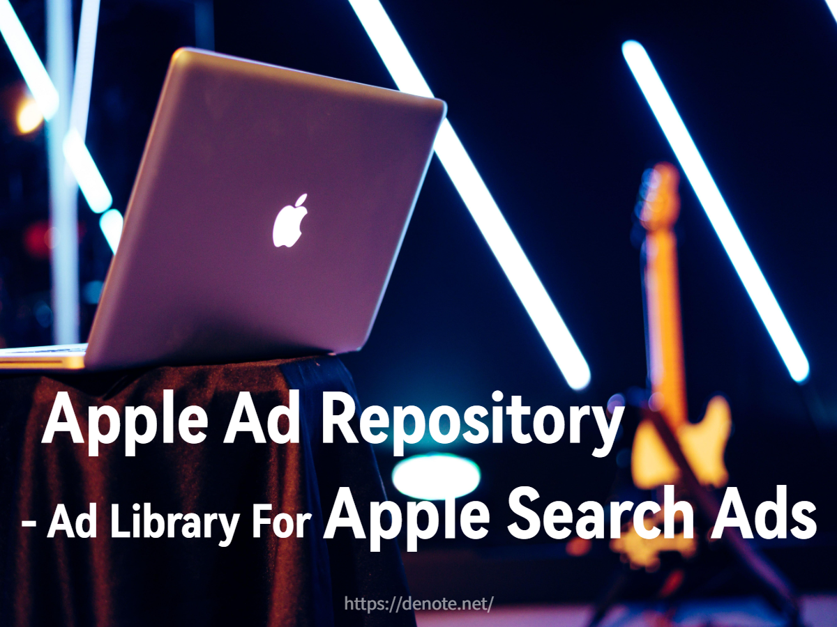 Apple Ad Repository，Ad Library，Apple Search Ads，Denote