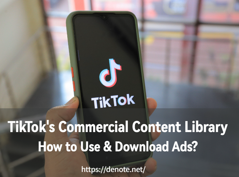 TikTok's Commercial Content Library，Denote