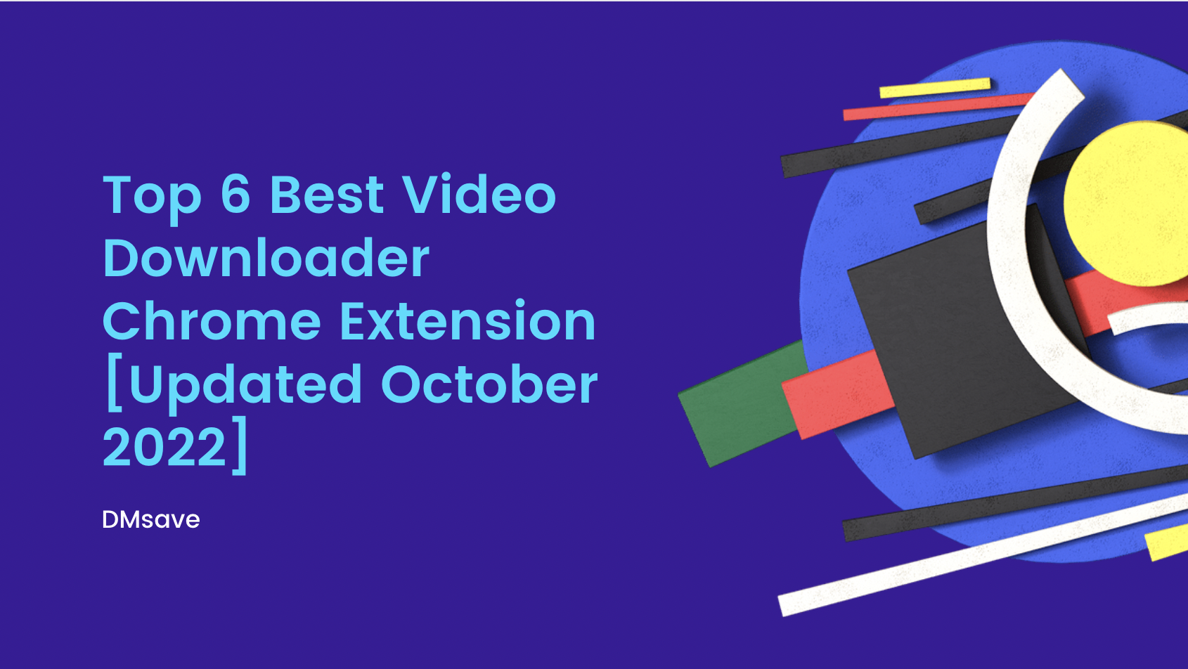 Top 6 Best Video Downloader Chrome Extension [Updated October 2022]
