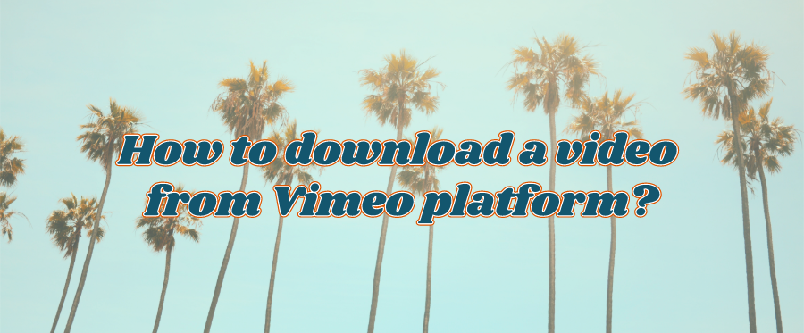 How to download a video from Vimeo platform?
