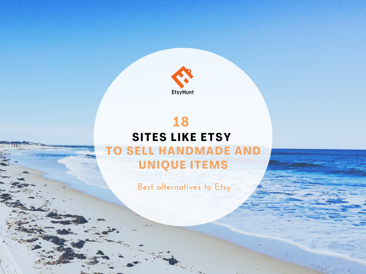18 Sites Like Etsy to Sell Handmade and Unique Items