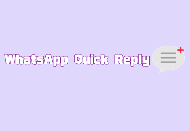 Benefits of WhatsApp Quick Reply