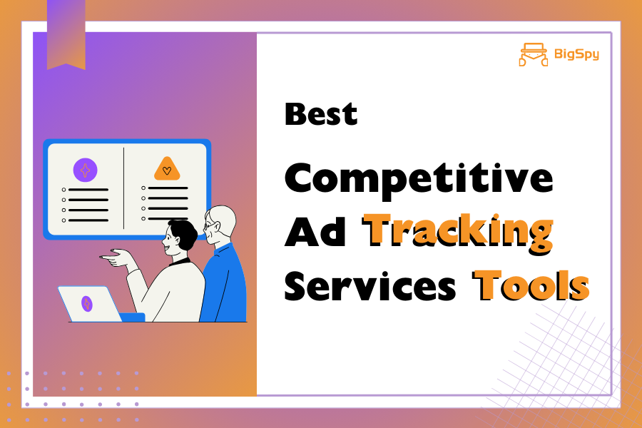 The Best Competitive Advertising Tracking Services Tools（Free and Paid）