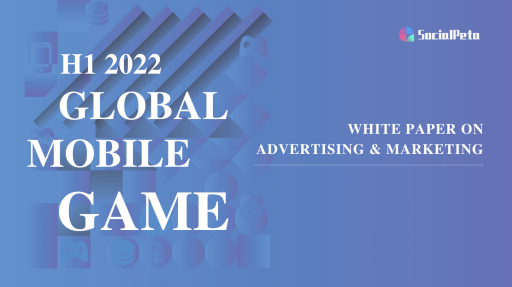 Mobile gaming industry state and marketing analysis in H1 2022