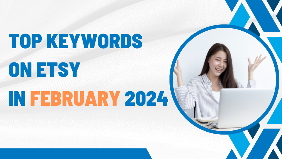 Top Keywords on Etsy in February 2024