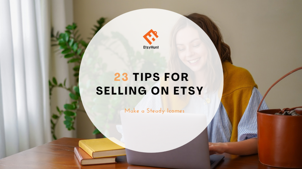 23 Tips for Selling on Etsy
