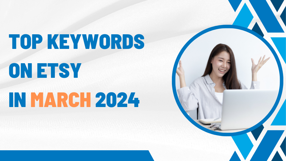 Top Keywords on Etsy in March 2024