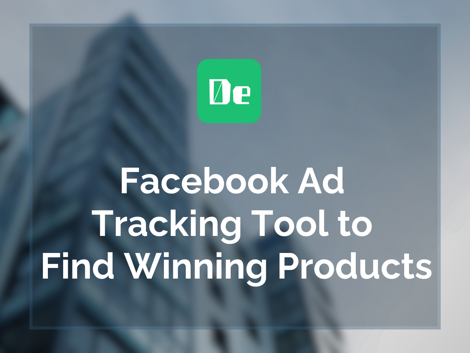 dentoe, facebook ads, facebook ad tracking, find winning products