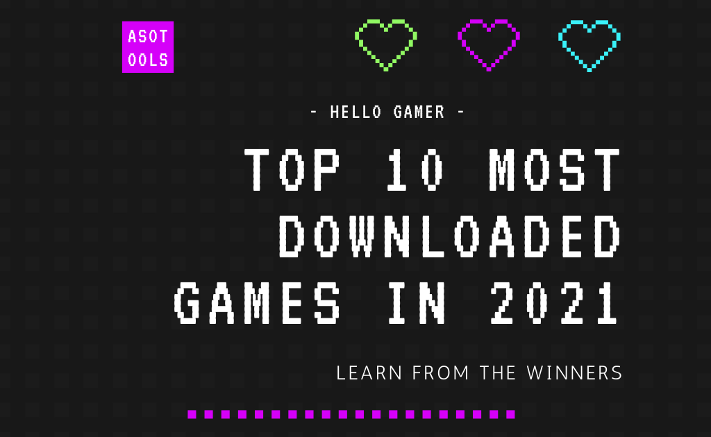 TOP 10 MOST DOWNLOADED GAMES 2021 visual data 7