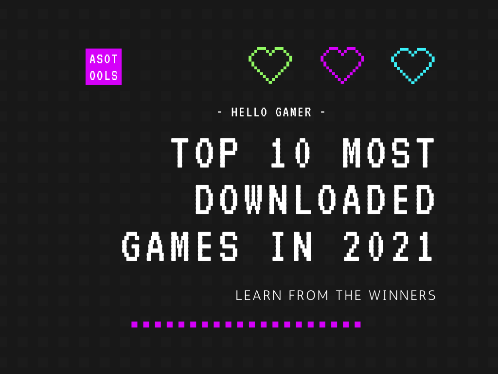 Top 10 Most Downloaded Games in 2021