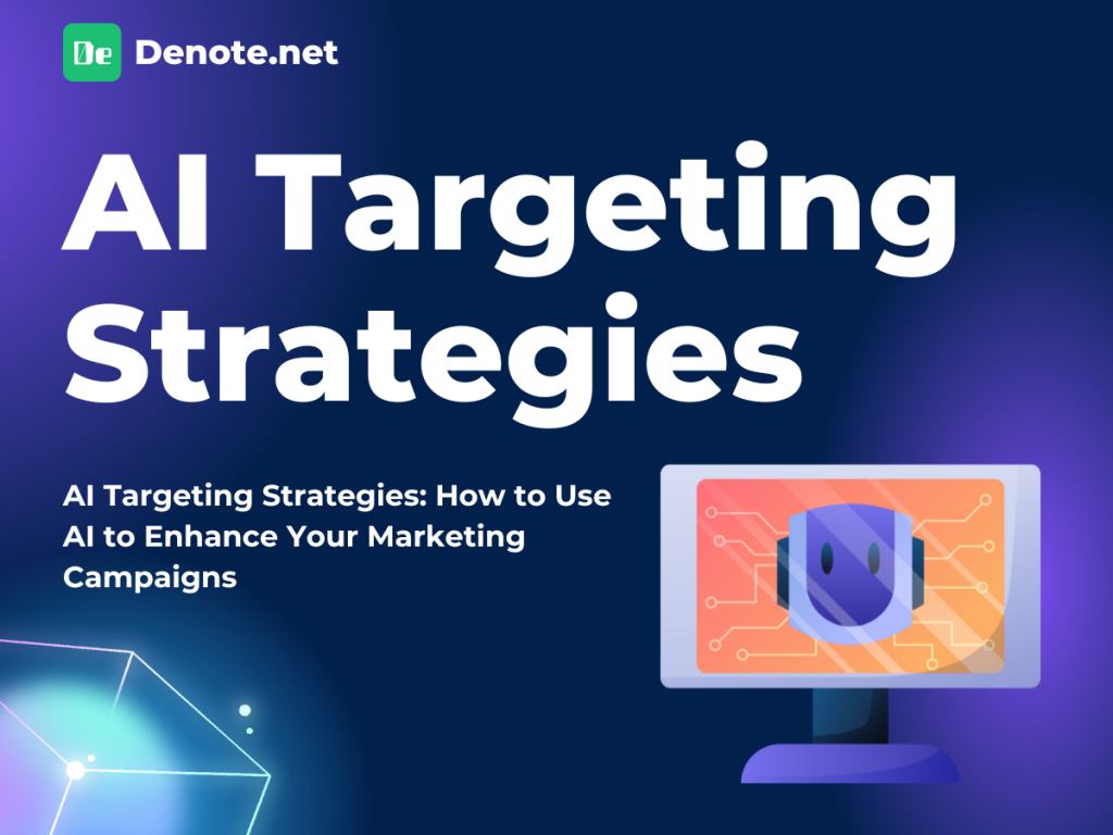 AI Targeting Strategies: How to Use AI to Enhance Your Marketing Campaigns