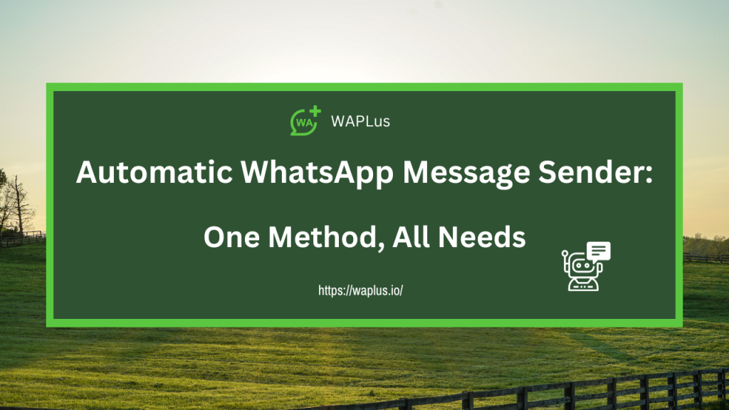 Automatic WhatsApp Message Sender: One Method, All Needs
