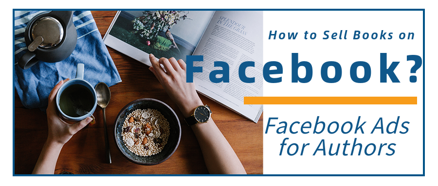 Facebook Ads for Authors: How to Sell Books on Facebook? - BigSpy