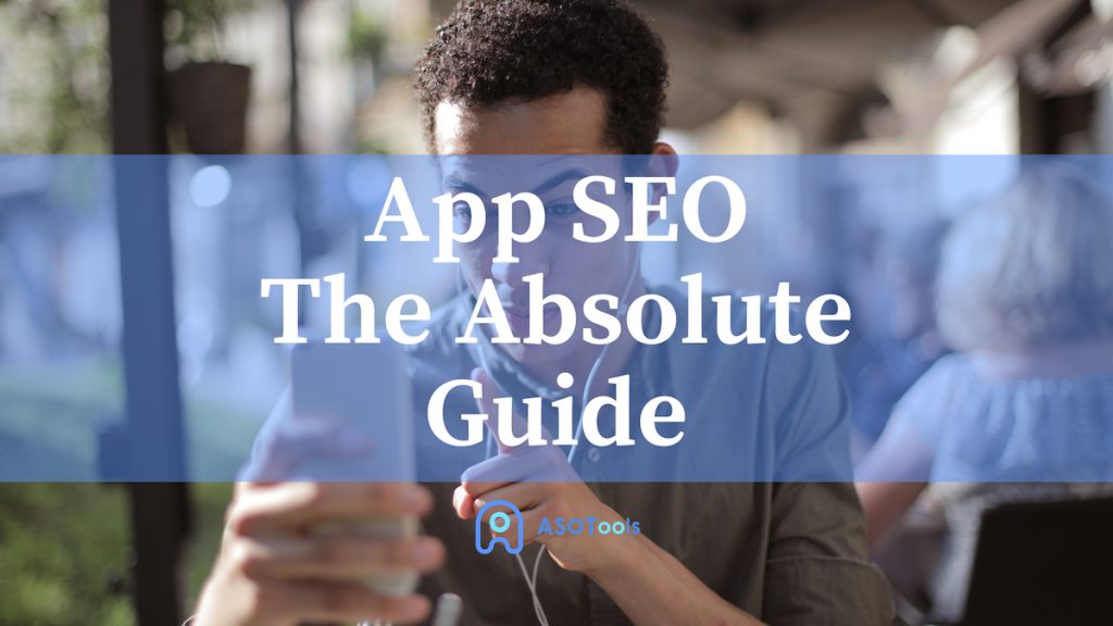 App SEO - The Absolute Guide