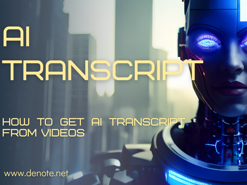 How To Get AI Transcript From Videos - Denote