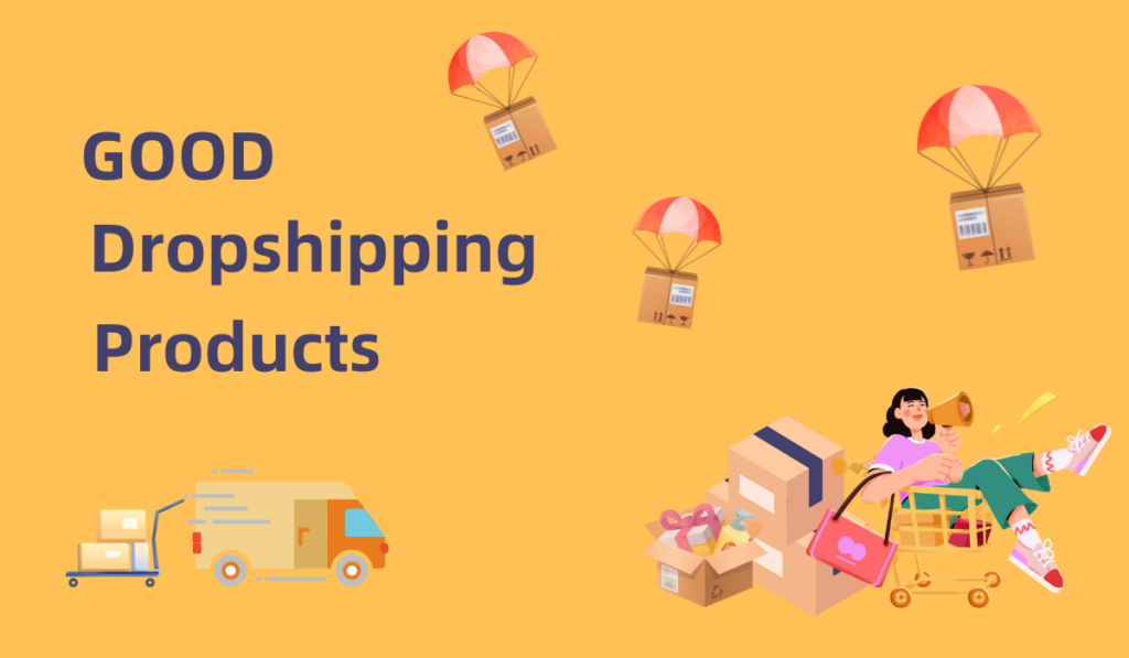 Good Dropshipping Products