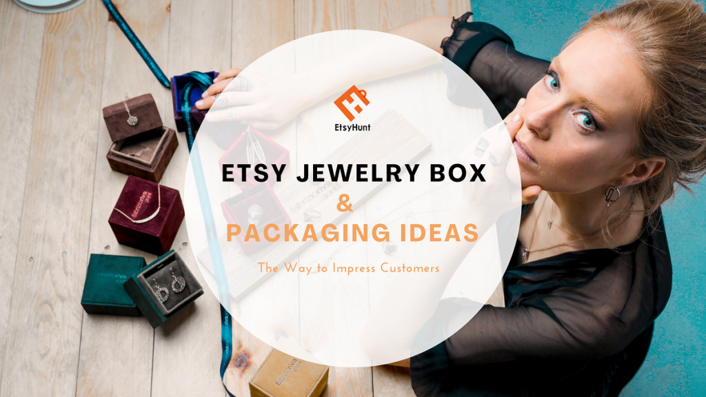 Etsy Jewelry Box: The Way to Impress your Customers