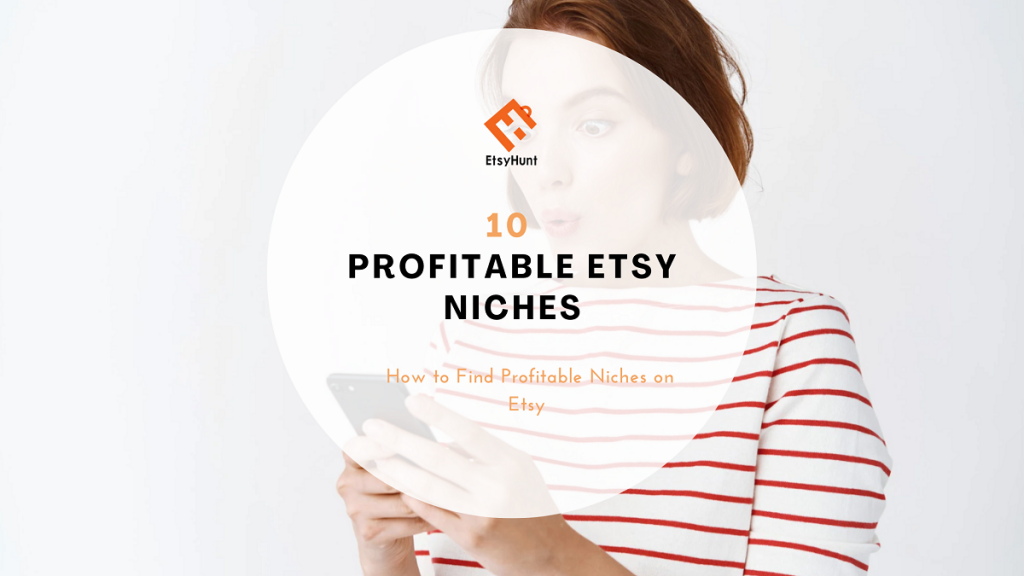 10 Etsy Niche Ideas and How to Find Your Etsy Niches