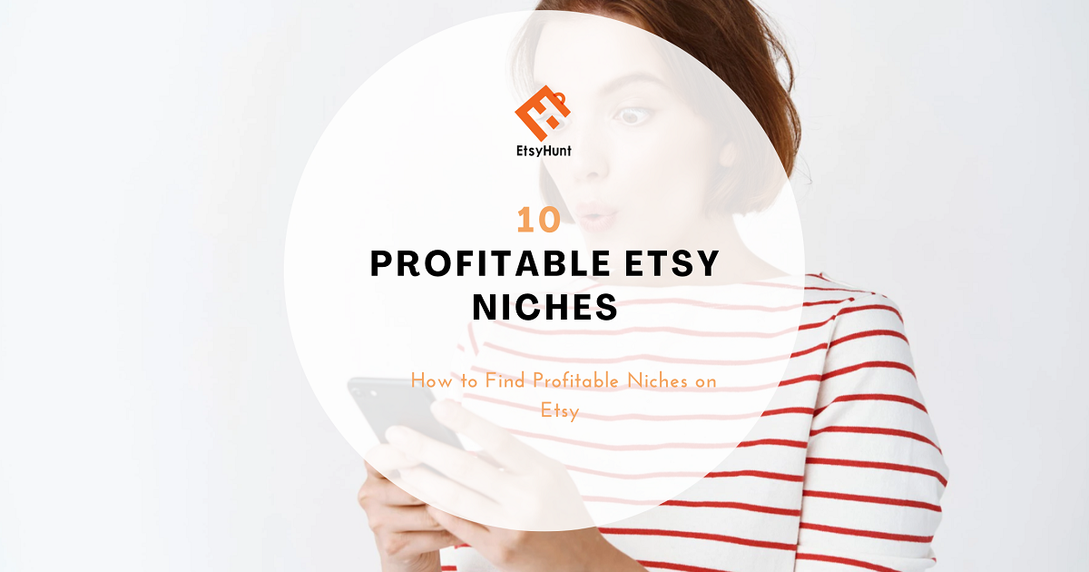 10 Etsy Niche Ideas and How to Find Your Etsy Niches in 2024