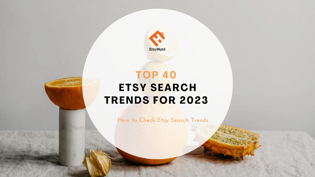 2023 için En İyi 40 Etsy Arama Trendleri