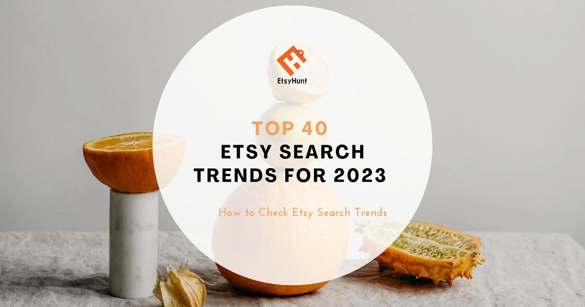Top 40 Etsy Search Trends for 2023