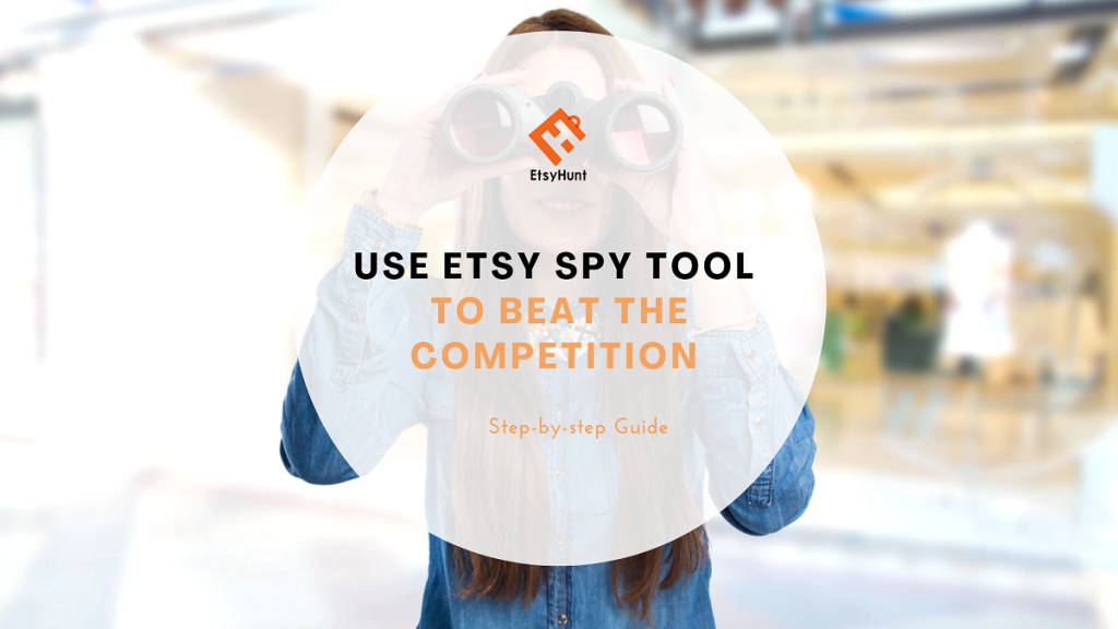 Best Etsy Spy Tool to Beat The Competition