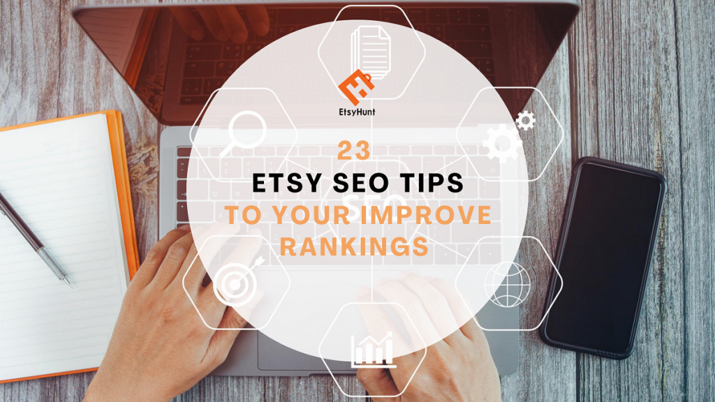 23 Etsy SEO Tips to Improve Your Rankings On Etsy