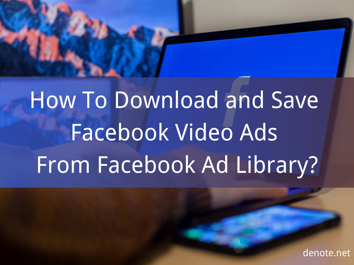 How To Download And Save Facebook Video Ads From Facebook Ad Library?