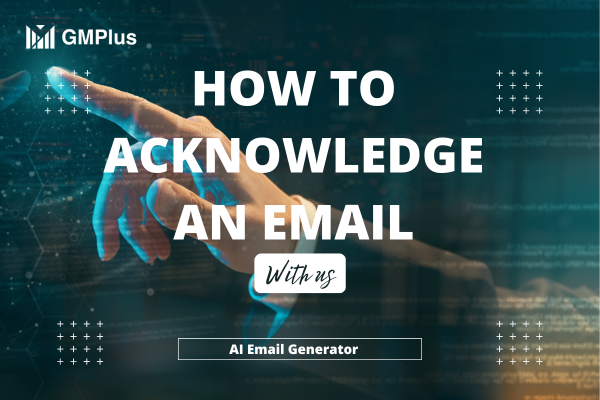 How to Acknowledge an Email with AI Email Generator