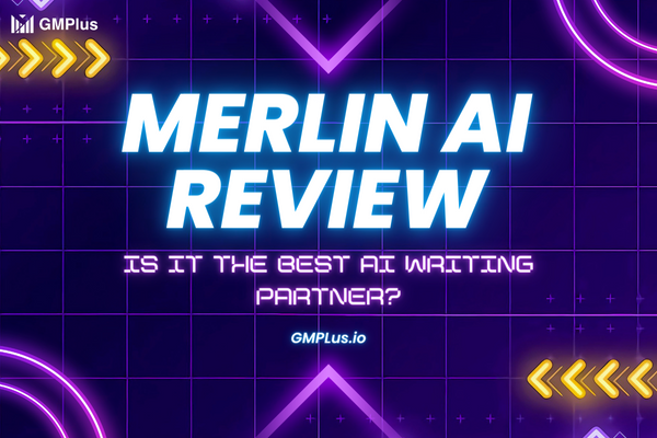 Merlin AI Review: Is It the Best AI Generator?-GMPlus