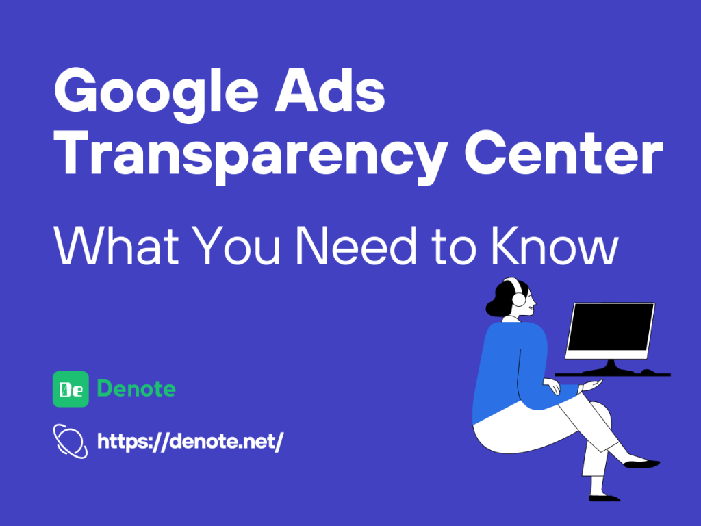 Google Ads Transparency Center - What You Need to Know - Denote