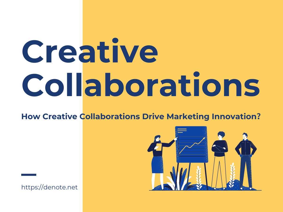 How Creative Collaborations Drive Marketing Innovation? - Denote