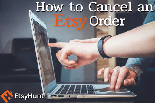 How to Cancel an Etsy Order?