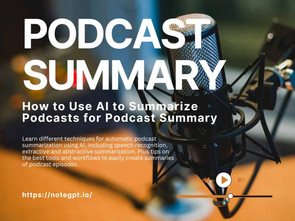 How to Use AI to Summarize Podcasts for Podcast Summary - NoteGPT