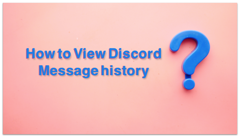 How to view your Discord message history？