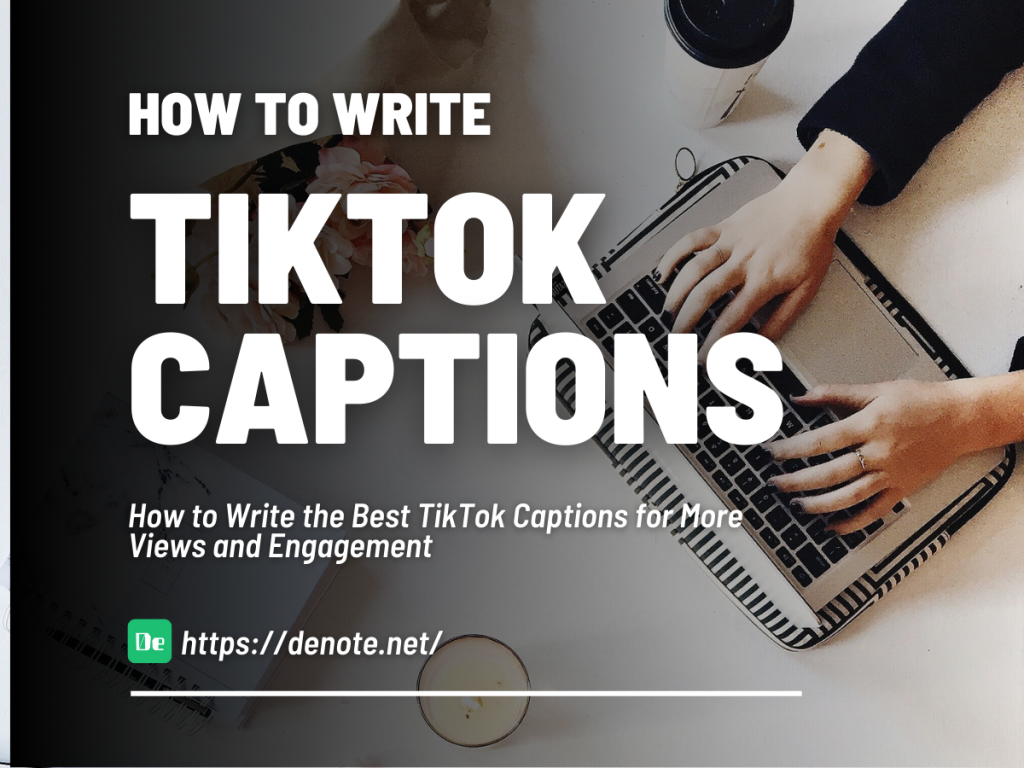 How to Write the Best TikTok Captions for More Views and Engagement | Denote