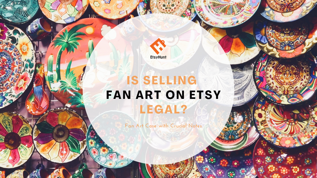 Is Selling Fan Art on Etsy Legal?